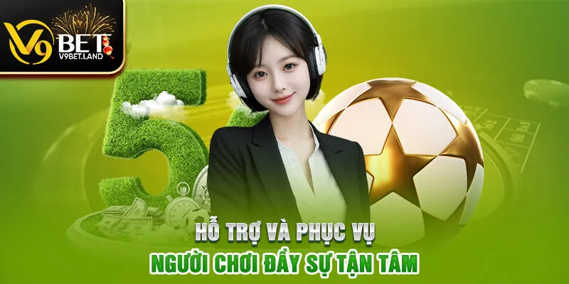 Hỗ trợ và phục vụ người chơi đầy sự tận tâm